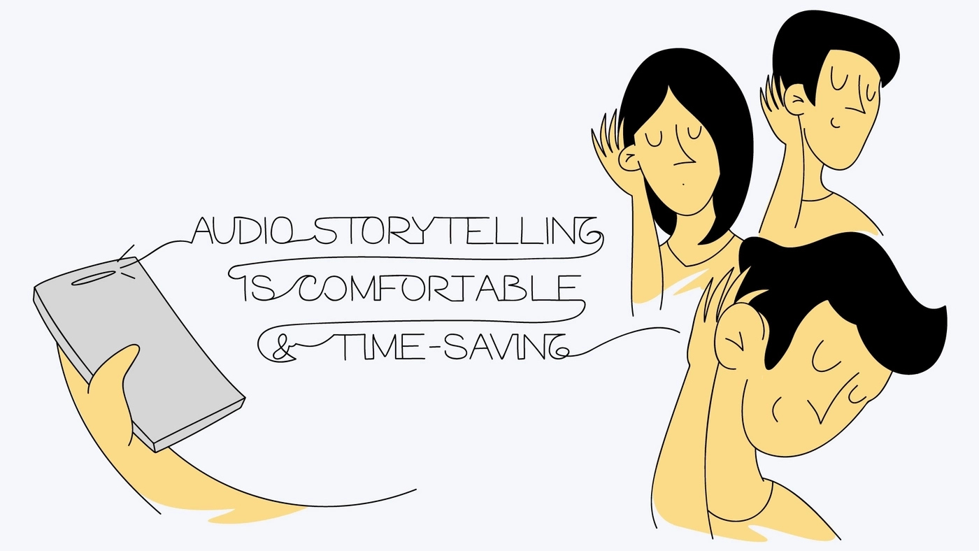 Audio storytelling is comfortable and time-saving
